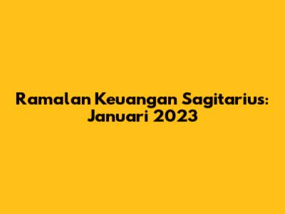 Ramalan Keuangan Sagitarius: Januari 2023