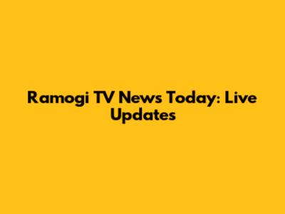 Ramogi TV News Today: Live Updates