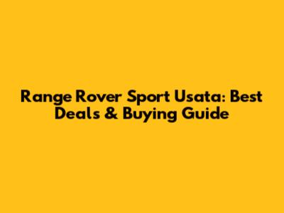 Range Rover Sport Usata: Best Deals & Buying Guide