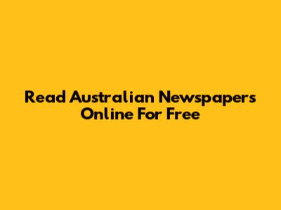 Read Australian Newspapers Online For Free