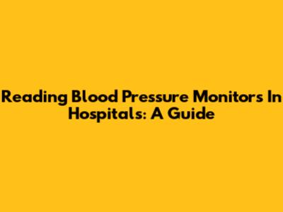 Reading Blood Pressure Monitors In Hospitals: A Guide