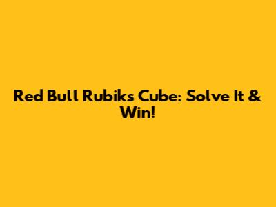 Red Bull Rubik's Cube: Solve It & Win!