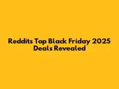 Reddit's Top Black Friday 2025 Deals Revealed