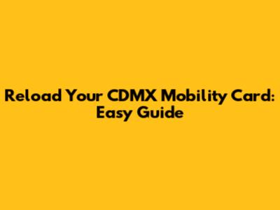 Reload Your CDMX Mobility Card: Easy Guide