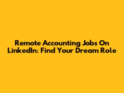 Remote Accounting Jobs On LinkedIn: Find Your Dream Role