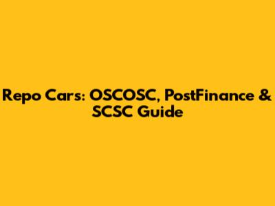 Repo Cars: OSCOSC, PostFinance & SCSC Guide