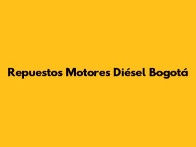 Repuestos Motores Diésel Bogotá
