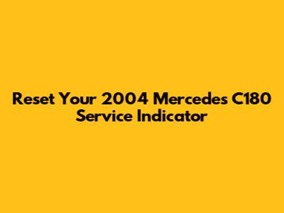 Reset Your 2004 Mercedes C180 Service Indicator