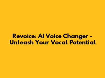 Revoice: AI Voice Changer - Unleash Your Vocal Potential