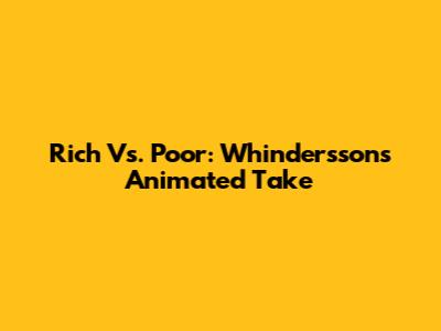 Rich Vs. Poor: Whindersson's Animated Take