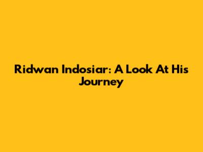 Ridwan Indosiar: A Look At His Journey