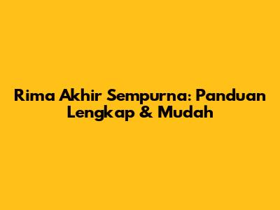 Rima Akhir Sempurna: Panduan Lengkap & Mudah
