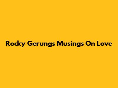 Rocky Gerung's Musings On Love