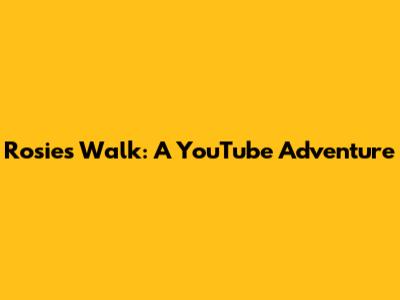 Rosie's Walk: A YouTube Adventure