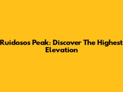 Ruidoso's Peak: Discover The Highest Elevation