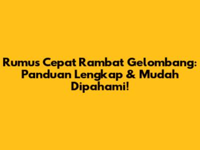 Rumus Cepat Rambat Gelombang: Panduan Lengkap & Mudah Dipahami!