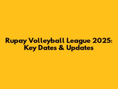 Rupay Volleyball League 2025: Key Dates & Updates