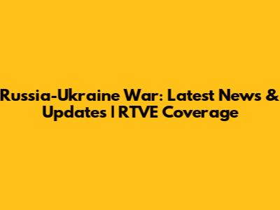 Russia-Ukraine War: Latest News & Updates | RTVE Coverage