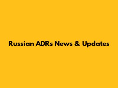 Russian ADRs News & Updates