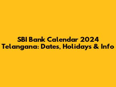 SBI Bank Calendar 2024 Telangana: Dates, Holidays & Info