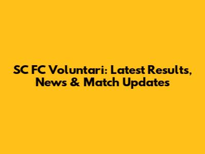 SC FC Voluntari: Latest Results, News & Match Updates