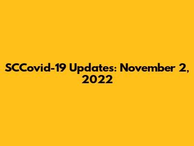 SCCovid-19 Updates: November 2, 2022