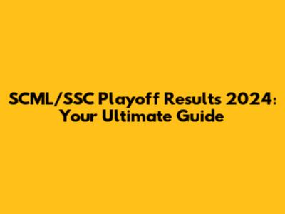 SCML/SSC Playoff Results 2024: Your Ultimate Guide