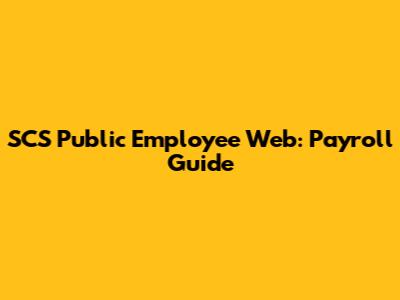 SCS Public Employee Web: Payroll Guide