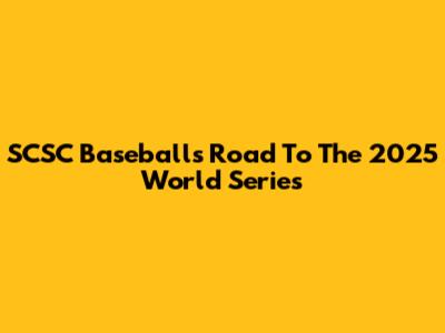 SCSC Baseball's Road To The 2025 World Series