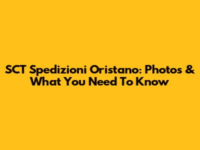 SCT Spedizioni Oristano: Photos & What You Need To Know