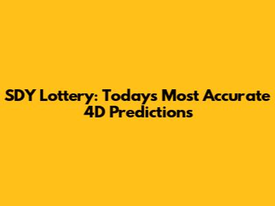 SDY Lottery: Today's Most Accurate 4D Predictions