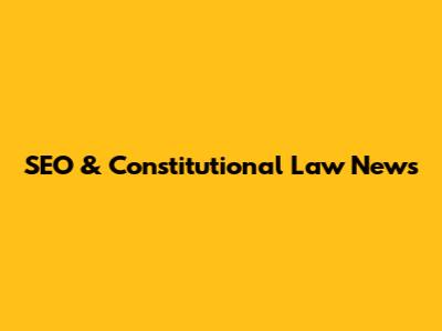 SEO & Constitutional Law News