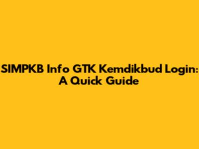 SIMPKB Info GTK Kemdikbud Login: A Quick Guide