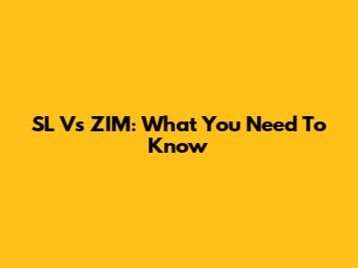 SL Vs ZIM: What You Need To Know