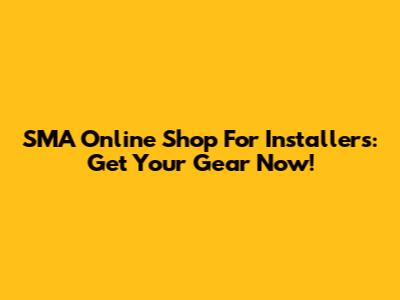 SMA Online Shop For Installers: Get Your Gear Now!