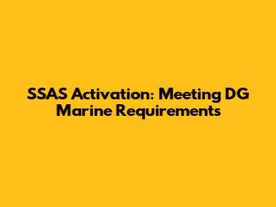 SSAS Activation: Meeting DG Marine Requirements