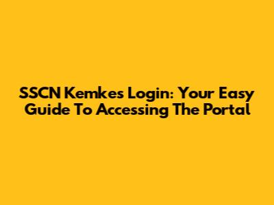 SSCN Kemkes Login: Your Easy Guide To Accessing The Portal
