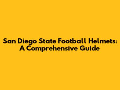San Diego State Football Helmets: A Comprehensive Guide