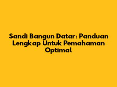 Sandi Bangun Datar: Panduan Lengkap Untuk Pemahaman Optimal