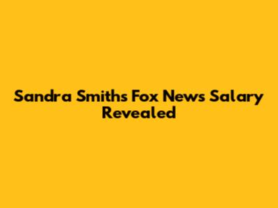 Sandra Smith's Fox News Salary Revealed