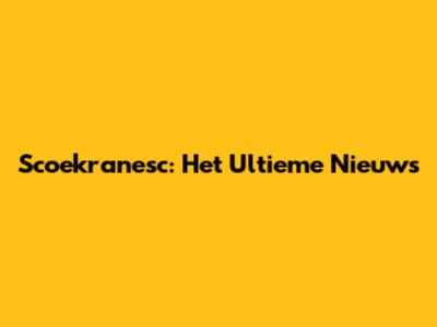 Scoekranesc: Het Ultieme Nieuws