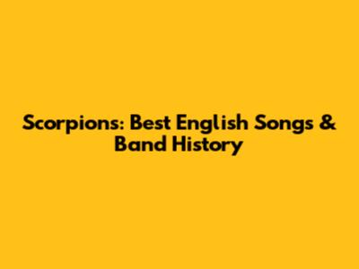 Scorpions: Best English Songs & Band History