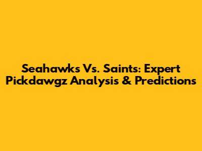 Seahawks Vs. Saints: Expert Pickdawgz Analysis & Predictions