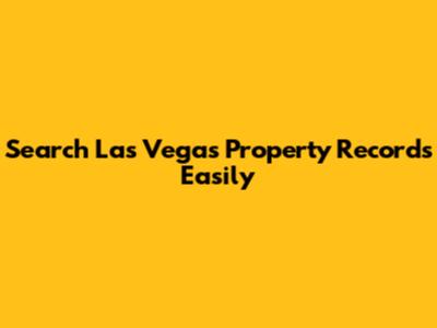 Search Las Vegas Property Records Easily