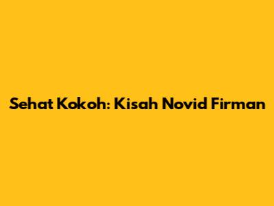 Sehat Kokoh: Kisah Novid Firman