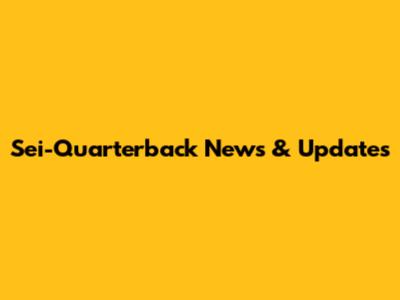 Sei-Quarterback News & Updates