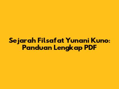 Sejarah Filsafat Yunani Kuno: Panduan Lengkap PDF