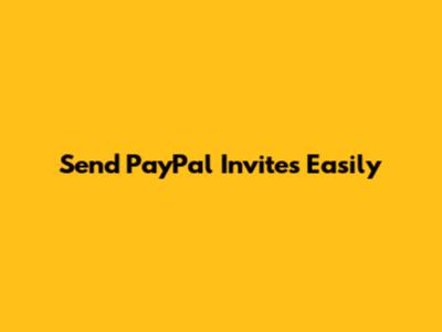 Send PayPal Invites Easily