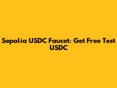 Sepolia USDC Faucet: Get Free Test USDC