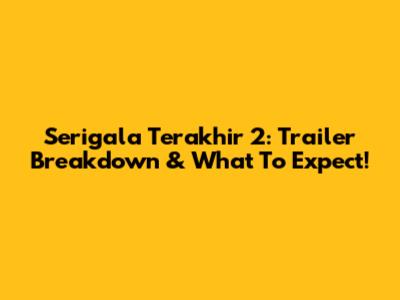 Serigala Terakhir 2: Trailer Breakdown & What To Expect!